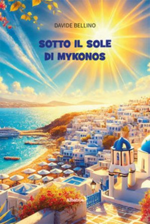 Sotto il sole di Mykonos Davide Bellino