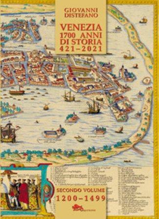 Venezia 1700 anni di storia 421-2021. Vol. 2 Giovanni Distefano