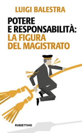 Potere e responsabilità: la figura del magistrato Luigi Balestra