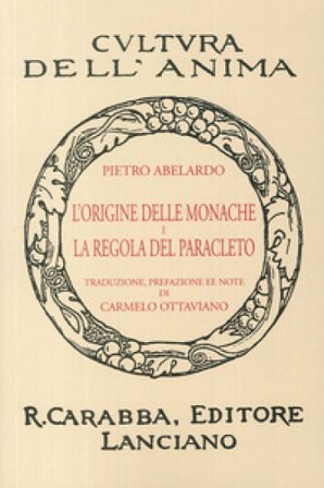 L'origine delle monache e la regola del Paracleto (rist. anast. 1936). Ediz. in facsimile Pietro Abelardo