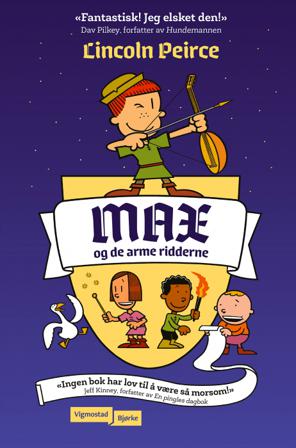 Max og de arme ridderne - Bok av Lincoln Peirce - Hardback