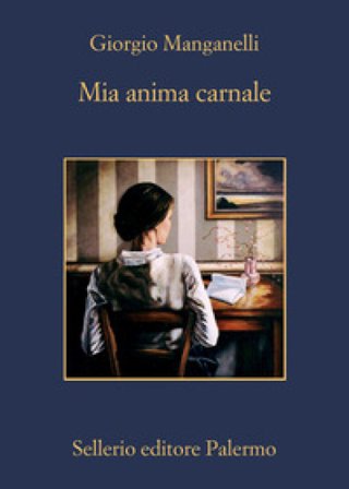 Mia anima carnale. Lettere a Ebe Giorgio Manganelli