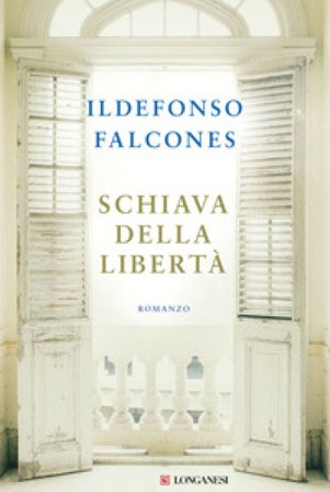 Schiava della libertà Ildefonso Falcones