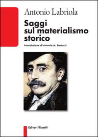 Saggi sul materialismo storico Antonio Labriola