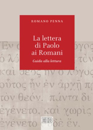 Lettera di Paolo ai Romani. Guida alla lettura Romano Penna