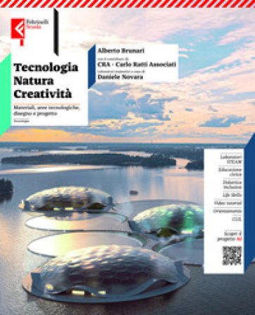 Tecnologia, natura, creatività. Vol. unico. Materiali e Aree Tecnologiche, Disegno e progetto. Con Tavole. Per la Scuola media. Con e-book. Con 