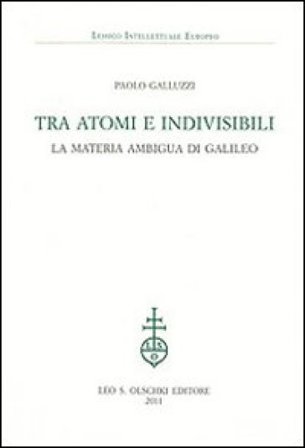 Tra atomi e invisibili. La materia ambigua di Galileo Paolo Galluzzi