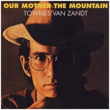 Our mother the mountain Townes Van Zandt