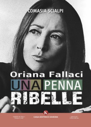 Oriana Fallaci, una penna ribelle Comasia Scialpi