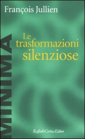 Le trasformazioni silenziose François Jullien