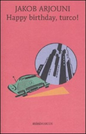 Happy birthday, turco! Jacob Arjouni
