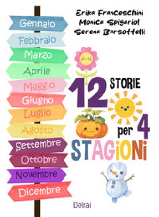 12 storie per 4 stagioni. Ediz. a colori Monica Spigariol