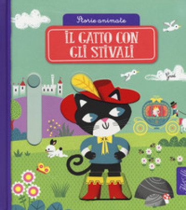 Il gatto con gli stivali. Storie animate. Ediz. a colori Gwé