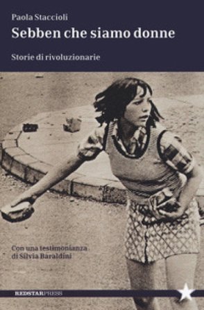 Sebben che siamo donne. Storie di rivoluzionarie Paola Staccioli