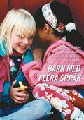 Barn med flera språk: Tvåspråkighet och flerspråkighet i familj, förskola, skola och samhälle