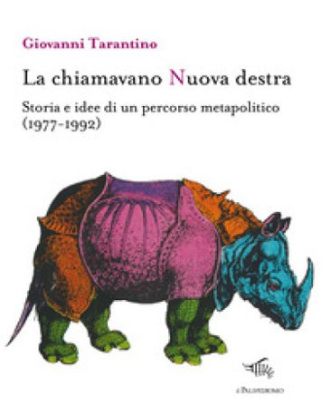 La chiamavano Nuova destra. Storia e idee di un percorso metapolitico (1977-1992) Giovanni Tarantino