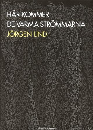 Här kommer de varma strömmarna - Bok av Jörgen Lind - Inbunden