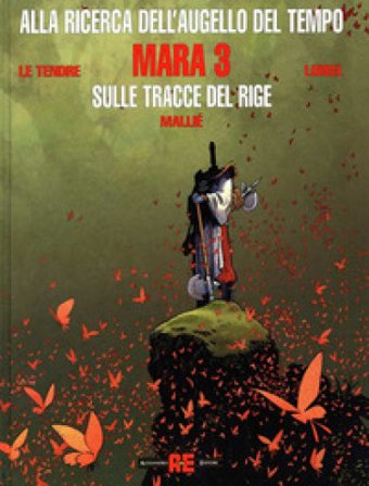 Mara. Alla ricerca dell'augello del tempo. Vol. 3: Sulle tracce del Rige Serge Le Tendre