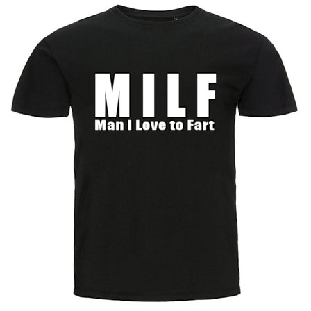 T-shirt - M I L F Man I Love to Fart