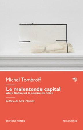 Le malentendu capital. Alain Badiou et le sourire de l'être Michel Tombroff