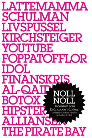 Noll noll : decenniet som förändrade världen - Bok av Karin Eriksson, Caroline Hainer, m.fl. - Danskt band