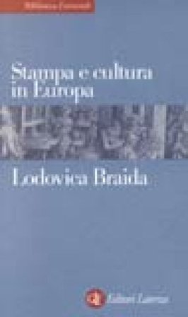 Stampa e cultura in Europa tra XV e XVI secolo Lodovica Braida