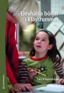 Elevhälsa börjar i klassrummet, ISBN: 9789144056074