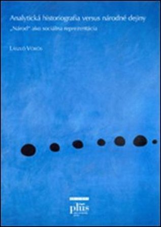 Analytická historiografia versus národné dejiny. «Národ» ako sociálna reprezentácia Lázló Vörös