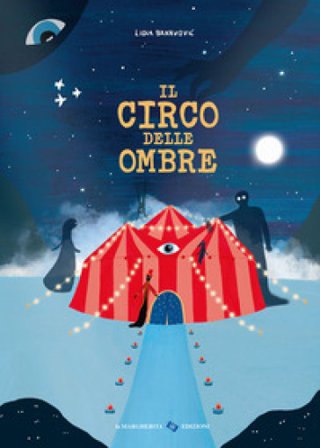 Il circo delle ombre. Ediz. a colori Lidia Brankovic