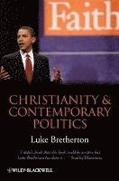 Christianity and Contemporary Politics: The Conditions and Possibilites of Faithful Witness