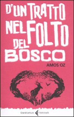 D'un tratto nel folto del bosco. Ediz. integrale Amos Oz