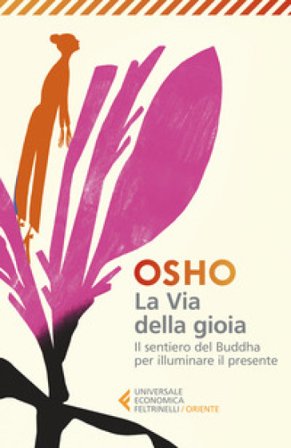 La via della gioia. Il sentiero del Buddha per illuminare il presente Osho
