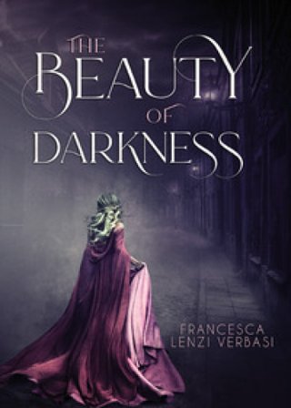 The beauty of darkness Francesca Lenzi Verbasi