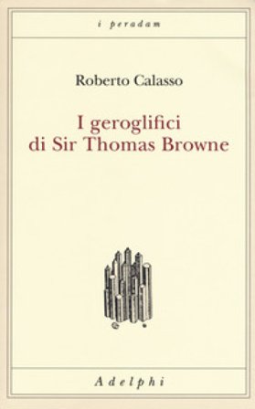 I geroglifici di Sir Thomas Browne Roberto Calasso