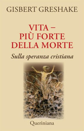 Vita più forte della morte. Sulla speranza cristiana Gisbert Greshake