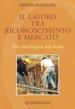 Il lavoro tra riconoscimento e mercato. Per una logica del dono Gianni Manzone