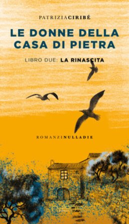 Le donne della casa di pietra. Vol. 2: La rinascita Patrizia Ciribè