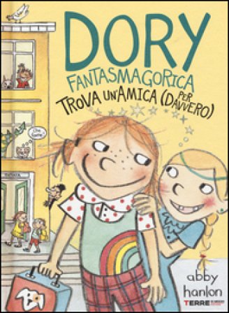 Dory fantasmagorica trova un'amica (per davvero). Ediz. illustrata Abby Hanlon