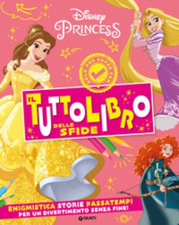 Principesse Disney. Il tuttolibro delle sfide. Enigmistica, storie, passatempi per un divertimento senza fine! Ediz. a colori Walt Disney
