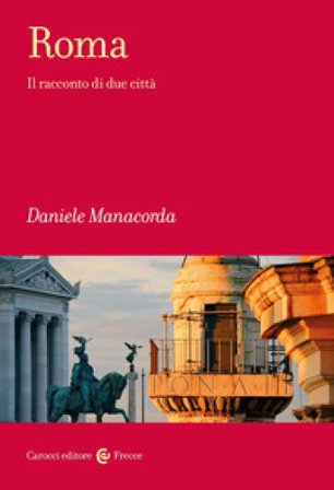 Roma. Il racconto di due città Daniele Manacorda