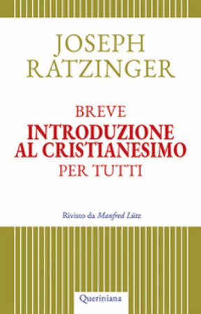 Breve introduzione al cristianesimo per tutti Benedetto XVI (Papa Joseph Ratzinger)