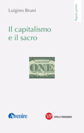 Il capitalismo e il sacro Luigino Bruni