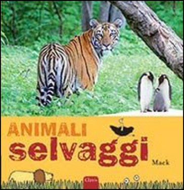 Animali selvaggi. Ediz. illustrata Mack
