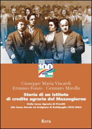 Storia di un istituto di credito agrario del Mezzogiorno. Dalla Cassa Agraria di Prestiti alla Cassa Rurale ed Artigiana di Battipaglia (1914-1964) 