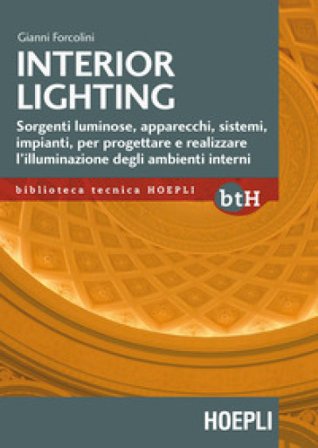 Interior lighting. Sorgenti luminose, apparecchi, sistemi, impianti per progettare e realizzare l'illuminazione degli ambienti interni Gianni 