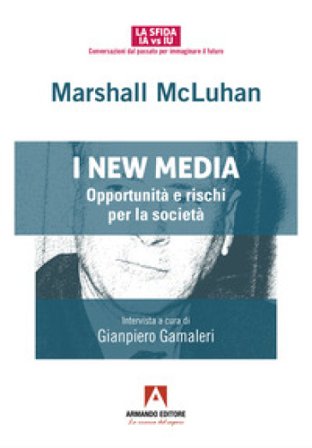 I new media. Opportunità e rischi per la società Marshall McLuhan
