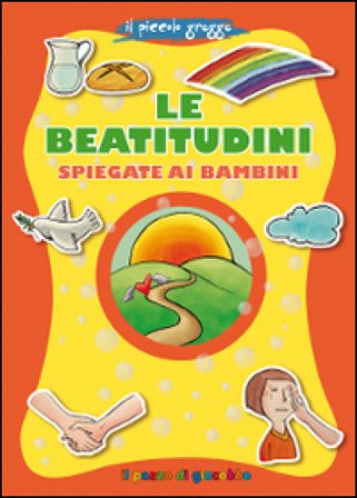 Le beatitudini spiegate ai bambini. Il piccolo gregge Barbara Baffetti