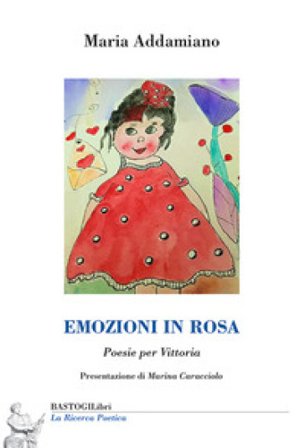 Emozioni in rosa. Poesie per Vittoria Maria Addamiano