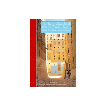 The Travel Chronicles of Mrs J. Theodore Bent. Volume III: Southern Arabia and Persia (häftad, eng)
