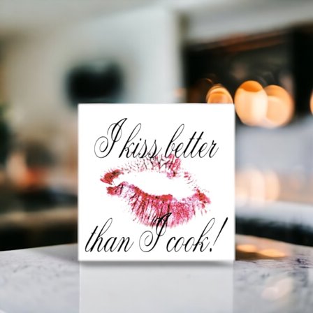 I kiss better than I cook.. Kakeldekor
